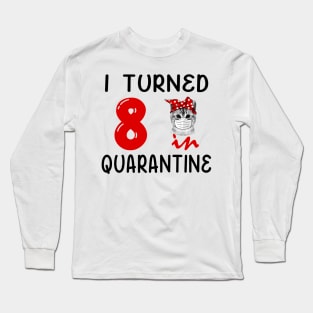 I Turned 8 In Quarantine Funny Cat Facemask Long Sleeve T-Shirt